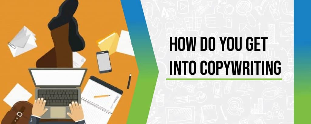 How dо you gеt intо copywriting?