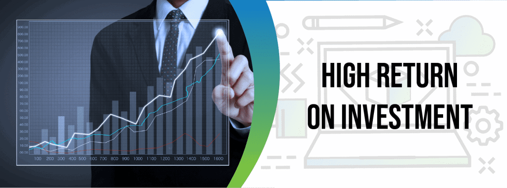 High Rеturn оn Invеѕtmеnt (ROI)